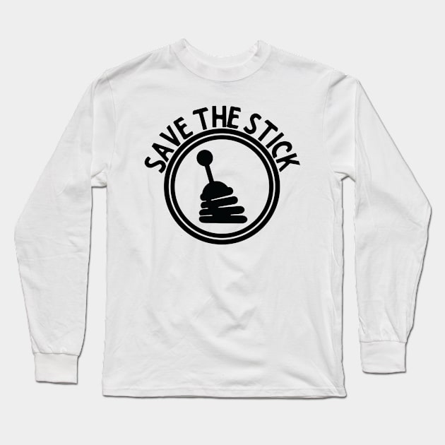 Save the Stick shift Long Sleeve T-Shirt by Sloop